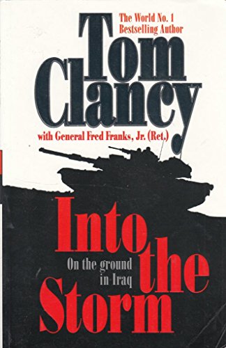 Into the Storm: On the Ground in Iraq - Clancy, Tom