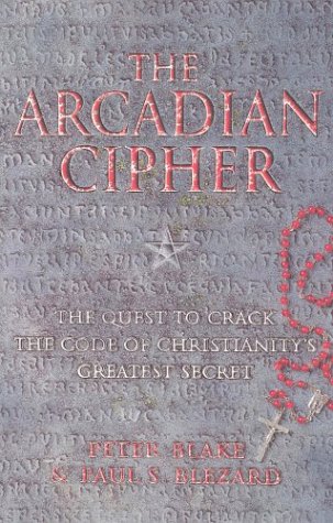 Stock image for The Arcadian Cipher: The Quest to Crack the Core of Christianity's Greatest Secret for sale by AwesomeBooks