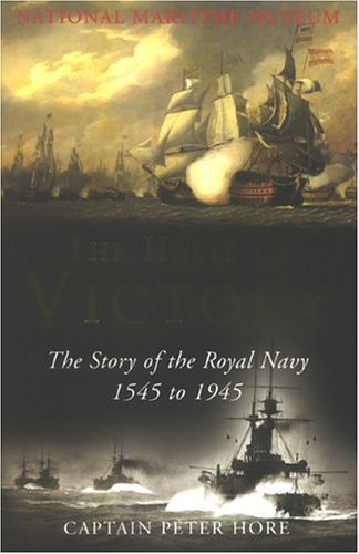 Stock image for The Habit of Victory: The Story of the Royal Navy 1545 to 1945 for sale by AwesomeBooks