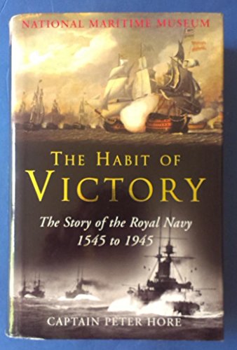 The Habit of Victory; The Story of the Royal Navy 1545-1945