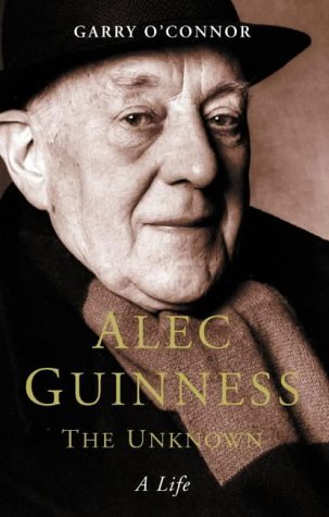 9780283073403: Alec Guinness: the Unknown: A Life