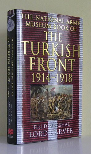 Stock image for The National Army Museum Book of the Turkish Front 1914-18 : The Campaigns at Gallipoli, in Mesopotamia and Palestine for sale by Better World Books Ltd