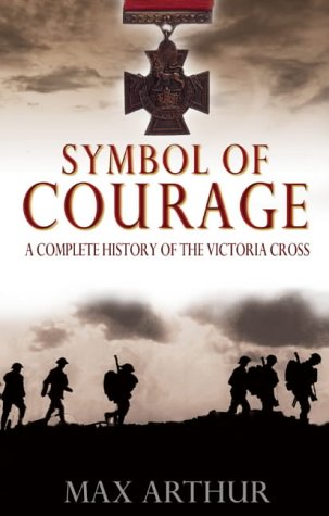 Imagen de archivo de Symbol of Courage. A History of the Victoria Cross a la venta por The London Bookworm