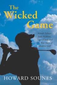 9780283073663: The Wicked Game: Arnold Palmer, Jack Nicklaus, Tiger Woods and the True Story of Modern Golf