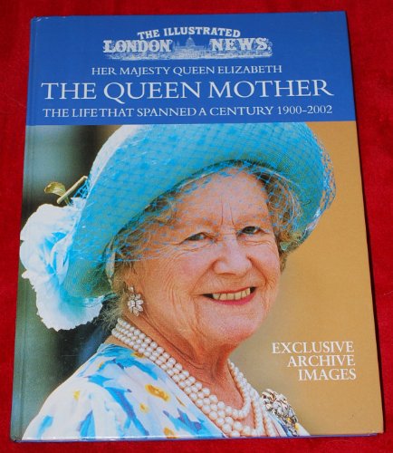 Imagen de archivo de Her Majesty Queen Elizabeth the Queen Mother: The Life That Spanned a Century 1900-2002 a la venta por ThriftBooks-Atlanta