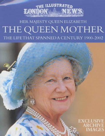 Stock image for Her Majesty Queen Elizabeth the Queen Mother: The Life That Spanned a Century 1900-2002 for sale by ThriftBooks-Dallas
