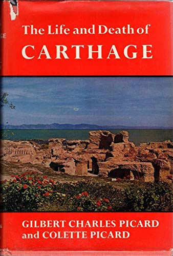 Imagen de archivo de The Life and Death of Carthage : A Survey of Punic History and Culture from Its Birth to Its Final Tragedy a la venta por Better World Books Ltd