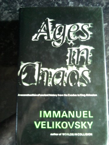 Ages in Chaos: A Reconstruction of Ancient History From the Exodus to King Akhnaton. (9780283352577) by Velikovsky, Immanuel