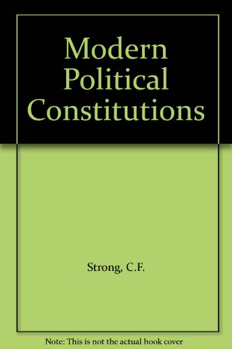 Imagen de archivo de Modern Political Constitutions: An Introduction to the Comparative Study of their History and Existing Forms a la venta por Anybook.com