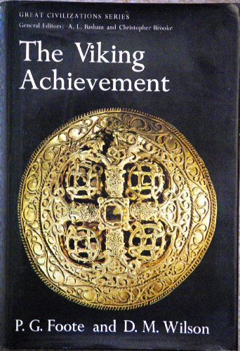 The Viking achievement: The society and culture of early medieval Scandinavia (Great civilizations series) (9780283354991) by Foote, Peter Godfrey