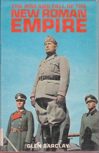 Stock image for The Rise and Fall of the New Roman Empire: Italy's bid for World Power, 1890-1943 for sale by Kisselburg Military Books