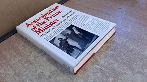 Beispielbild fr Assassination of the Prime Minister : The Shocking Death of Spencer Perceval zum Verkauf von Better World Books