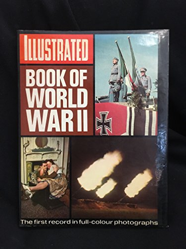 9780283978852: Illustrated book of World War II;: The first record in full-colour photographs;