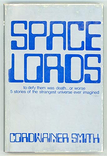 Space lords; science fiction, (9780283980541) by Smith, Cordwainer (pseudonym Of Paul M. A. Linebarger)