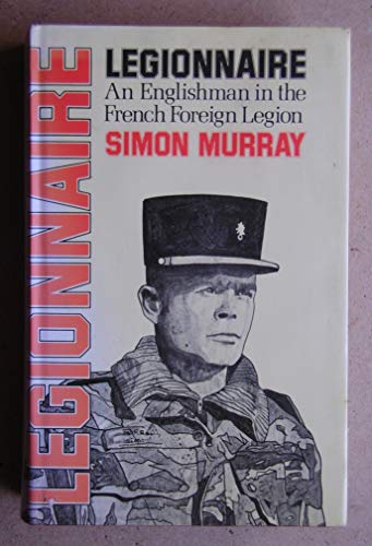 9780283984587: Legionnaire: An Englishman in the French Foreign Legion