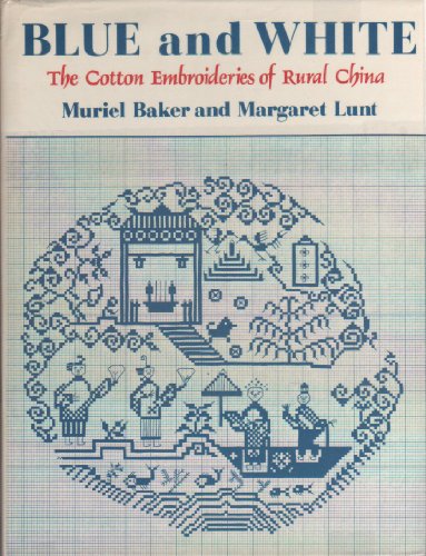 Stock image for Blue and White: Cotton Embroideries of Rural China for sale by WorldofBooks