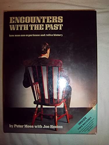Imagen de archivo de Encounters with the Past How Man Can Experience and Relive History a la venta por Willis Monie-Books, ABAA