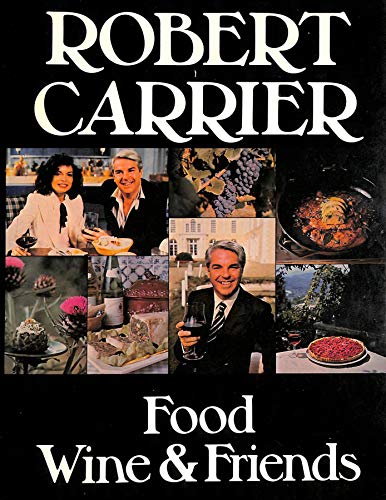 Food, Wine and Friends - Robert Carrier