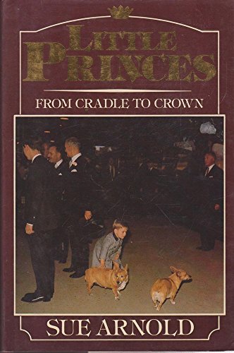 Stock image for Little Princes: From Cradle to Crown for sale by Virginia Martin, aka bookwitch