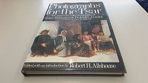 Stock image for Photographs for the Tsar: The Pioneering Color Photography of Sergei Mikhailovich Prokudin-Gorskii Commissioned by Tsar Nicholas II for sale by WorldofBooks