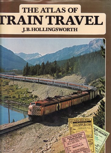 The atlas of train travel (9780283987069) by J.B. Hollingsworth