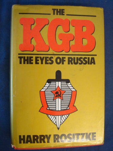 The KGB : the Eyes of Russia - Rositzke, Harry.