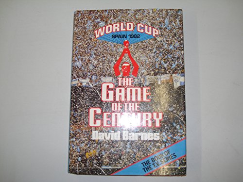 9780283988462: Game of the Century: World Cup, Spain, 1982