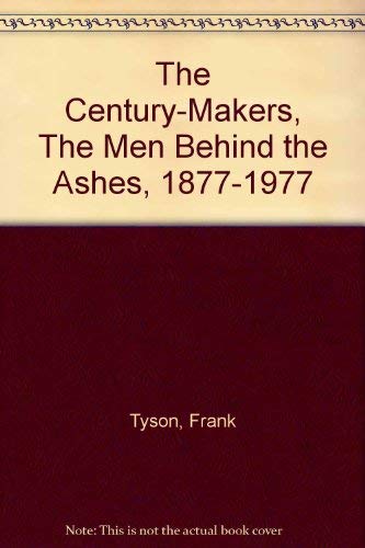Beispielbild fr THE CENTURY MAKERS: THE MEN BEHIND THE ASHES 1877-1977. zum Verkauf von Cambridge Rare Books