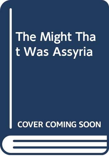 Beispielbild fr The Might That Was Assyria zum Verkauf von WorldofBooks