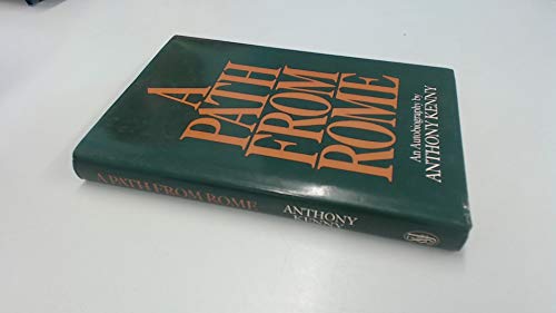 A Path From Rome: An Autobiography by Anthony Kenny - Anthony John Patrick Kenny
