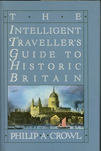 Beispielbild fr The Intelligent Traveller's Guide to Historic Britain: England, Wales, the Crown Dependencies zum Verkauf von ThriftBooks-Dallas