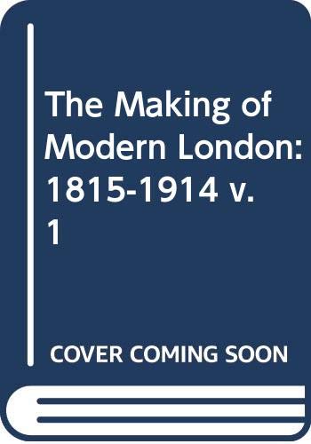 9780283990502: 1815-1914 (v. 1) (The Making of Modern London)
