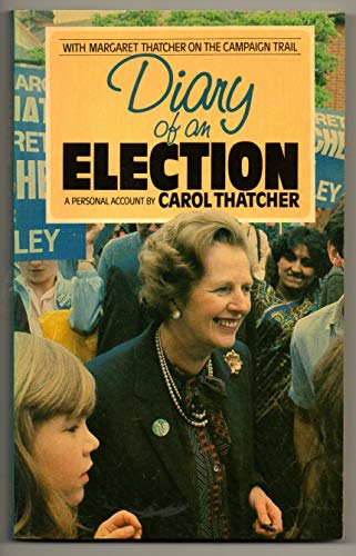 Stock image for Diary of an election: With Margaret Thatcher on the campaign trail for sale by Hippo Books