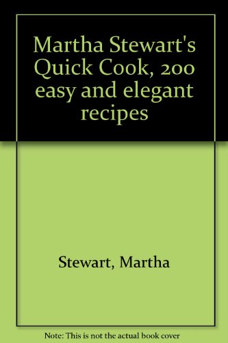 Stock image for Martha Stewart's Quick Cook, 200 easy and elegant recipes for sale by WorldofBooks