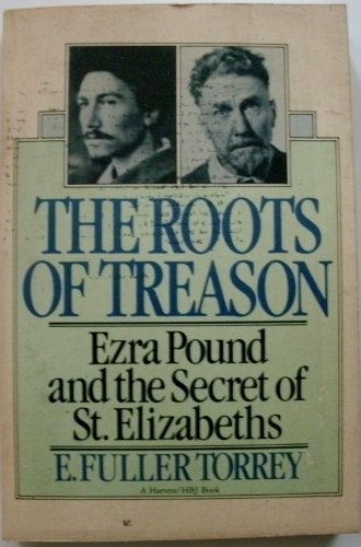 The Roots of Treason: Ezra Pound and the Secret of St. Elizabeth's (9780283990854) by Torrey, E. Fuller