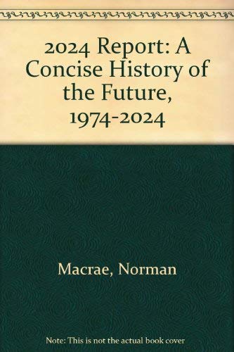 Stock image for The 2024 Report - A Concise History of the Future 1974-2024 for sale by RareNonFiction, IOBA