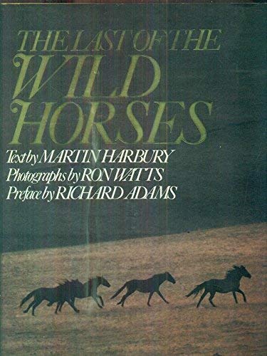 Imagen de archivo de The Last of the Wild Horses Harbury, Martin and Watts, Ron a la venta por Langdon eTraders