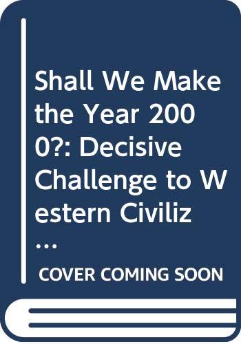 Beispielbild fr Shall We Make the Year 2000?: The Decisive Challenge to Western Civilization zum Verkauf von Kennys Bookstore