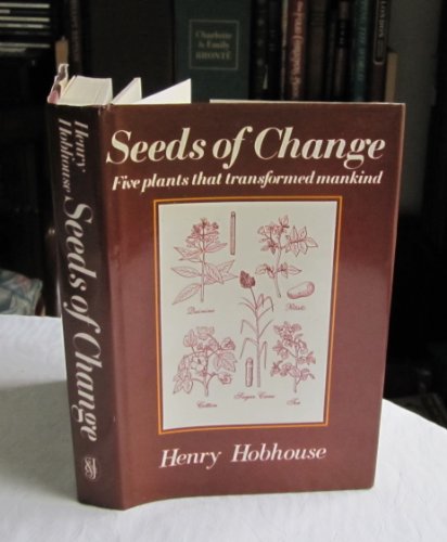 9780283992261: Seeds of Change: Five Plants That Transformed Mankind