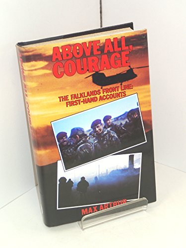 Imagen de archivo de Above All, Courage : The Falklands Front Line: First-Hand Accounts a la venta por Better World Books