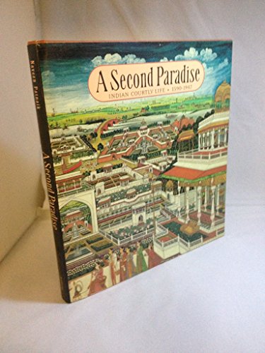 Stock image for A Second Paradise: Indian Courtly Life 1590-1947 for sale by RIVERLEE BOOKS