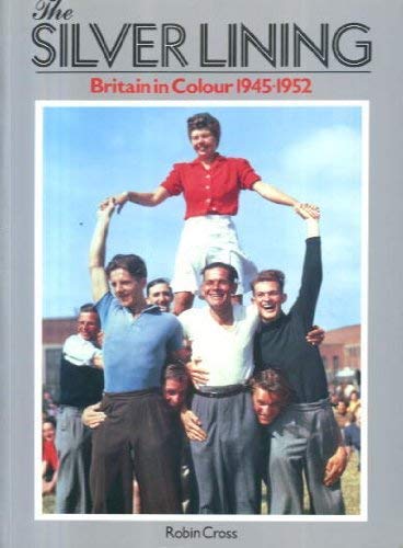 Beispielbild fr The Silver Lining: Britain in Colour, 1945-1952 zum Verkauf von Reuseabook