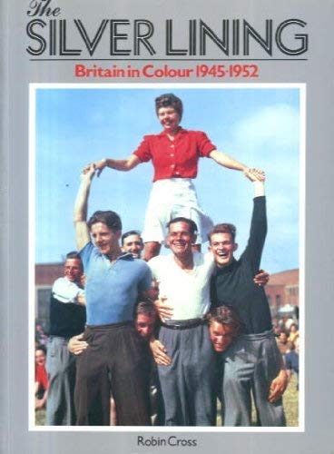 9780283992803: Silver Lining: Britain in Colour, 1945-51