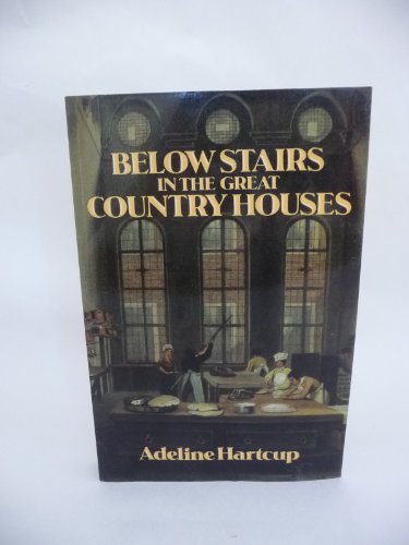 Stock image for Below Stairs in the Great Country Houses for sale by Better World Books