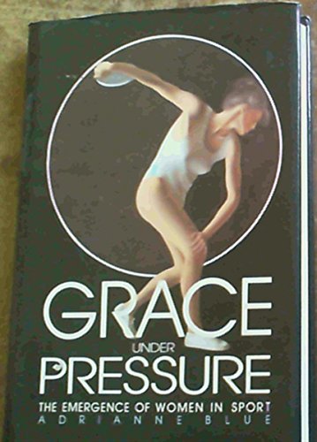 Imagen de archivo de Grace Under Pressure: Emergence of Women in Sport a la venta por WorldofBooks