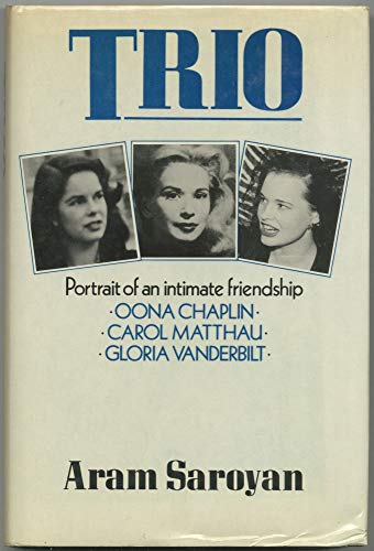 Beispielbild fr Trio: Portrait of Intimate Friendship: Oona Chaplin, Carol Matthau, Gloria Vanderbilt zum Verkauf von WorldofBooks