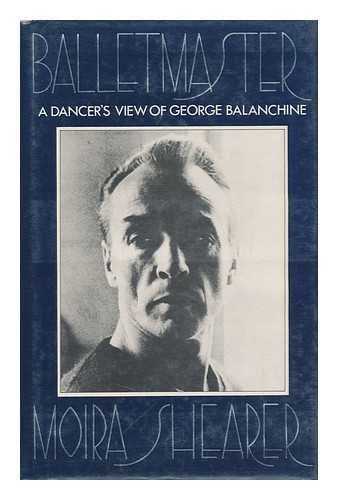 9780283993343: Ballet Master: Dancer's View of George Balanchine