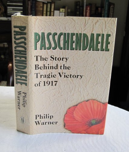 Stock image for Passchendaele: The Story Behind the Tragic Victory of 1917 for sale by Bookmans