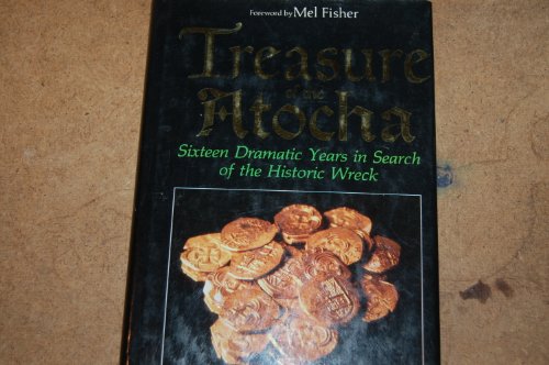 Stock image for Treasure of the Atocha : Sixteen Dramatic Years in Search of the Historic Wreck for sale by J J Basset Books, bassettbooks, bookfarm.co.uk