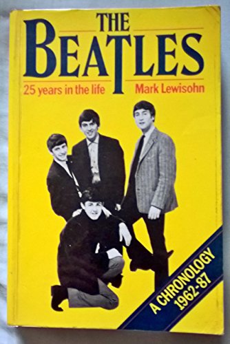 Beispielbild fr The Beatles: 25 Years In The Life : A Chronology 1962-1987 zum Verkauf von Reuseabook